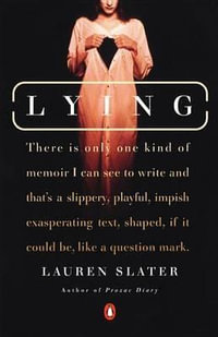 Lying : A Metaphorical Memoir - Lauren Slater