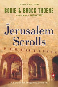 The Jerusalem Scrolls : A Novel of the Struggle for Jerusalem - Bodie Thoene