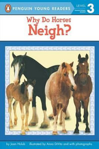 Why Do Horses Neigh? : Penguin Young Readers, Level 3 - Joan Holub