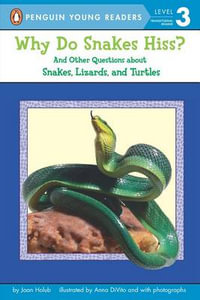 Why Do Snakes Hiss? : And Other Questions About Snakes, Lizards, and Turtles - Joan Holub