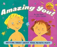 Amazing You!: Getting Smart About Your Private Parts : A First Guide to Body Awareness for Pre-Schoolers - Dr. Gail Saltz