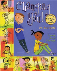 Changing You! : A Guide to Body Changes and Sexuality - Gail Saltz