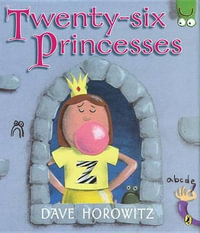 Twenty-Six Princesses : An Alphabet Story - Dave Horowitz