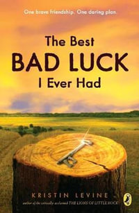 The Best Bad Luck I Ever Had - Kristin Levine