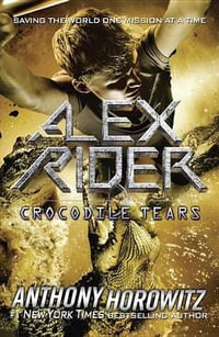 Alex Rider : Crocodile Tears : Alex Rider Series : Book 8 - Anthony Horowitz