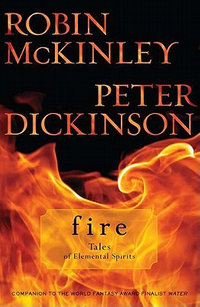 Fire : Tales of Elemental Spirits - Robin McKinley