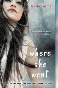 Where She Went : The If I Stay Series : Book 2 - Gayle Forman