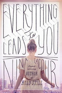 Everything Leads to You - Nina Lacour