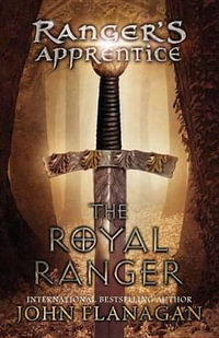 The Royal Ranger : Ranger's Apprentice - John Flanagan