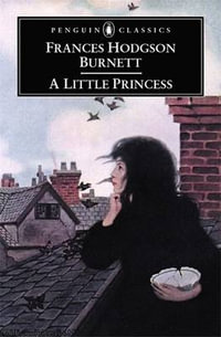 A Little Princess : The Story of Sara Crewe - Frances Hodgson Burnett