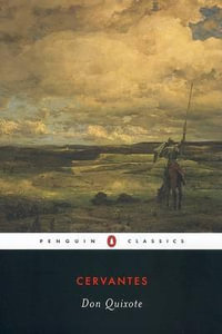 Don Quixote : Penguin Classics - Miguel de Cervantes Saavedra