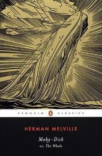 Moby Dick or, The Whale : Penguin Classics - Herman Melville