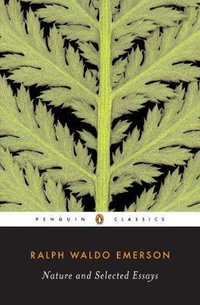 Nature and Selected Essays : Penguin Classics - Ralph Waldo Emerson