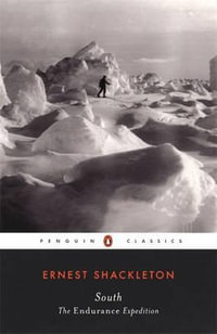 South : The Endurance Expedition - Ernest Shackleton