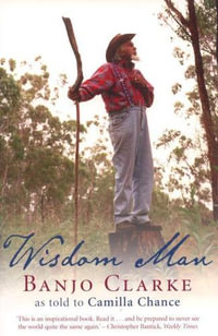 Wisdom Man : Biography of Banjo Clarke - Camilla Chance