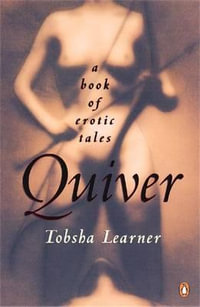 Quiver : A Book of Erotic Tales - Tobsha Learner