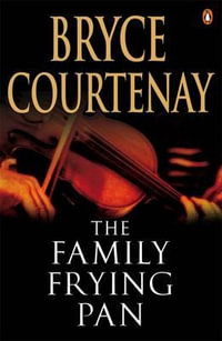 The Family Frying Pan - Bryce Courtenay