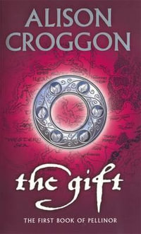 The Gift : Pellinor: Book 1 - Alison Croggon