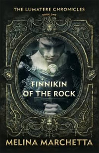 Finnikin of the Rock : Lumatere Chronicles : Book 1 - Melina Marchetta