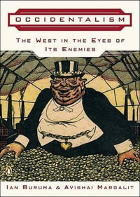 Occidentalism : The West in the Eyes of Its Enemies - Ian Buruma