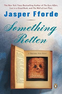 Something Rotten : A Thursday Next Novel : Book 4 - Jasper Fforde