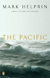 The Pacific and Other Stories - Mark Helprin