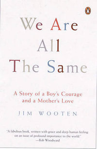 We Are All the Same : A Story of a Boy's Courage and a Mother's Love - Jim Wooten