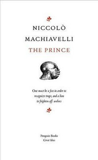 The Prince : Great Ideas - Niccolo Machiavelli