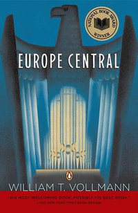 Europe Central : National Book Award Winner - William T. Vollmann