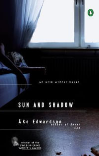 Sun and Shadow : An Erik Winter Novel - Ake Edwardson