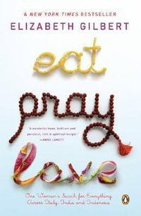 Eat, Pray, Love - Elizabeth Gilbert