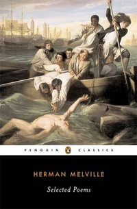 Selected Poems of Herman Melville : Penguin Classics - Herman Melville