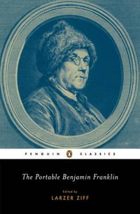 The Portable Benjamin Franklin : Penguin Classics - Benjamin Franklin