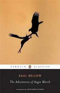 The Adventures of Augie March : Penguin Classics - Saul Bellow