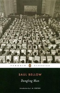 Dangling Man : Penguin Classics - Saul Bellow