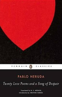 Twenty Love Poems and a Song of Despair : Penguin Classics - Pablo Neruda