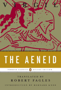 The Aeneid : Penguin Classics Deluxe Edition - Virgil