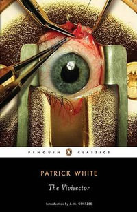 The Vivisector : Penguin Classics - Patrick White