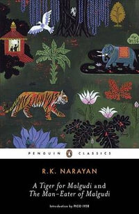 A Tiger for Malgudi and the Man-Eater of Malgudi : Penguin Classics - R. K. Narayan