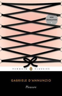 Pleasure : Penguin Classics - Gabriele D'Annunzio