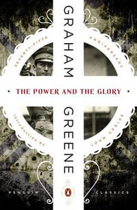 The Power and the Glory : Penguin Classics - Graham Greene