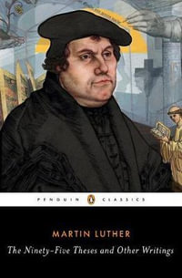 The Ninety-Five Theses and Other Writings - Martin Luther