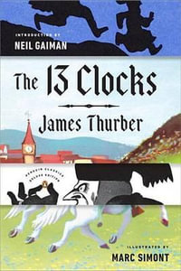 The 13 Clocks : (Penguin Classics Deluxe Edition) - James Thurber