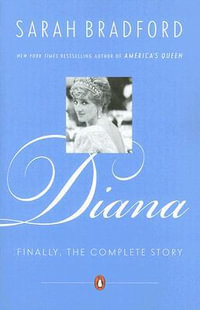 Diana : Finally, the Complete Story - Sarah Bradford