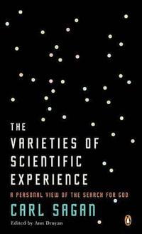 The Varieties of Scientific Experience : A Personal View of the Search for God - Carl Sagan