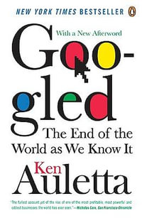 Googled : The End of the World As We Know It - Ken Auletta