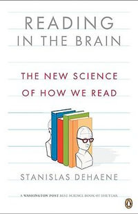 Reading in the Brain : The New Science of How We Read - Stanislas Dehaene