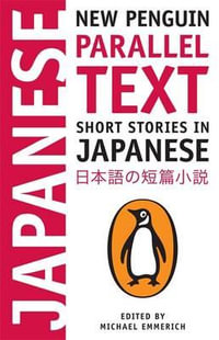 Short Stories in Japanese : New Penguin Parallel Text - Michael Emmerich