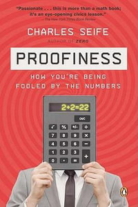 Proofiness : How You're Being Fooled by the Numbers - Charles Seife