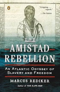 The Amistad Rebellion : An Atlantic Odyssey of Slavery and Freedom - Marcus Rediker